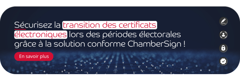 Sécurisez la transition des certificats électroniques lors des périodes électorales grâce à la solution conforme ChamberSign !